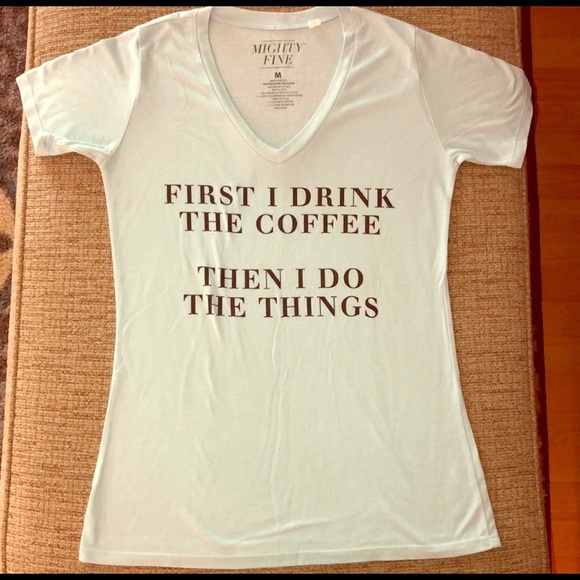 Mighty Fine Tops - ❄️❄️“First coffee then things” T-shirt